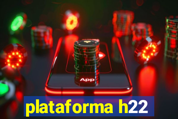 plataforma h22